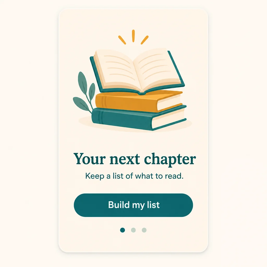 Polished onboarding screen: Your next chapter / Keep a list of what to read. / Build my list retained verbatim.