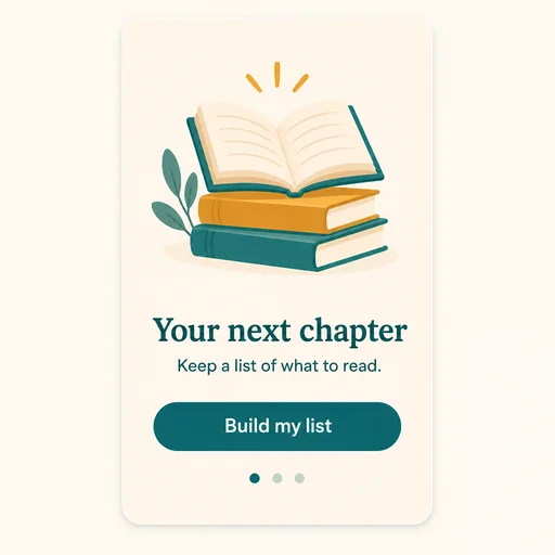 Polished onboarding screen: Your next chapter / Keep a list of what to read. / Build my list retained verbatim.